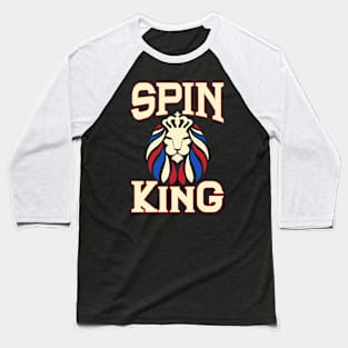 Spin King - You know you are crushing it! Baseball T-Shirt